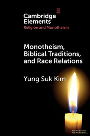 Monotheism, Biblical Traditions, and Race Relations (Elements in Religion and Monotheism) - Yung Suk Kim [KSIĄŻKA]