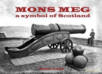 Mons Meg: a symbol of Scotland - Peter Lead [KSIĄŻKA]