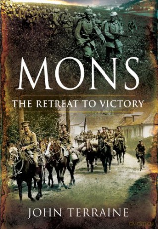 Mons: the Retreat to Victory - John Terraine [KSIĄŻKA]