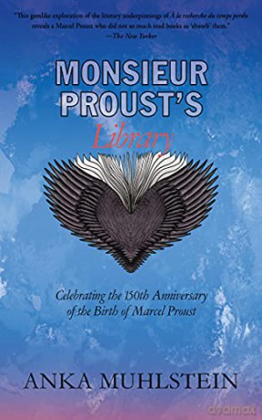 Monsieur Proust's Library: Celebrating the 150th Anniversary of the Birth of Marcel Proust - Muhlstein [KSIĄŻKA]