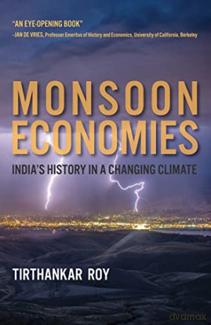 Monsoon Economies: India's History in a Changing Climate (History for a Sustainable Future) - Tirthankar Roy [KSIĄŻKA]
