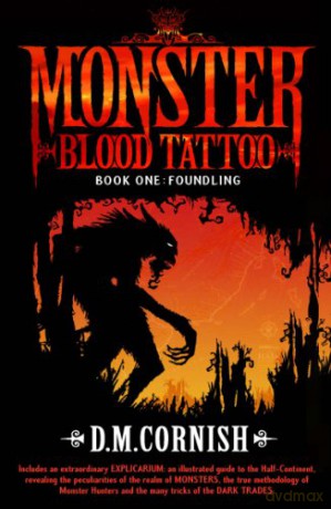 Monster Blood Tattoo: Foundling: Book One (Monster Blood Tattoo, 1) - D M Cornish [KSIĄŻKA]