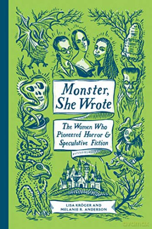 Monster, She Wrote: The Women Who Pioneered Horror and Speculative Fiction - Lisa Kroeger [KSIĄŻKA]