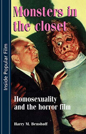 Monsters in the Closet: Homosexuality and the Horror Film (Inside Popular Film) - Harry Benshoff [KSIĄŻKA]