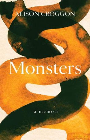 Monsters: a memoir - Alison Croggon [KSIĄŻKA]