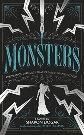 Monsters: The passion and loss that created Frankenstein - Sharon Dogar [KSIĄŻKA]