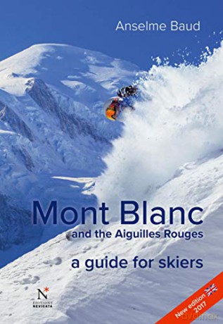 Mont Blanc and the Aiguilles Rouges: A Guide for Skiers - Anselme Baud [KSIĄŻKA]