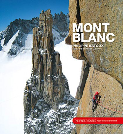 Mont Blanc: The Finest Routes - Philippe Batoux [KSIĄŻKA]