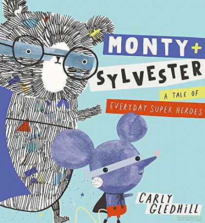 Monty and Sylvester A Tale of Everyday Super Heroes - Carly Gledhill [KSIĄŻKA]