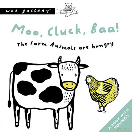 Moo, Cluck, Baa! The Farm Animals Are Hungry: A Book with Sounds: 1 (Wee Gallery Sound Books) - Surya Sajnani [KSIĄŻKA]