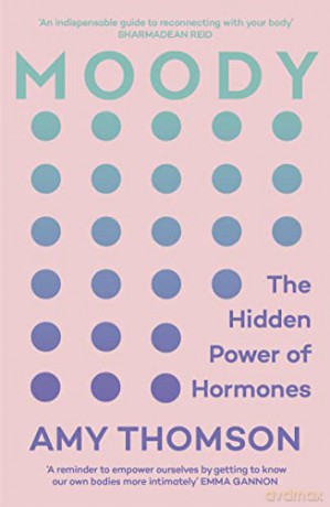 Moody: The Hidden Power of Hormones - Amy Thomson [KSIĄŻKA]