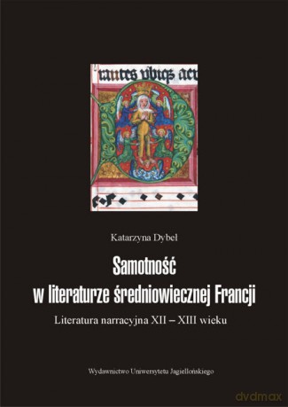 Samotność w literaturze średniowiecznej Francji. Literatura narracyjna XII-XIII wieku [KSIĄŻKA]