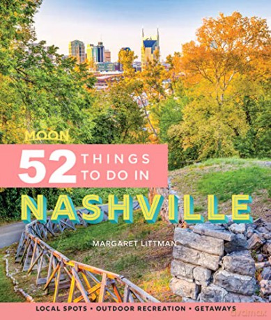 Moon 52 Things to Do in Nashville (First Edition): Local Spots, Outdoor Recreation, Getaways (Moon Travel Guides) - Margaret Littman [KSIĄŻKA]
