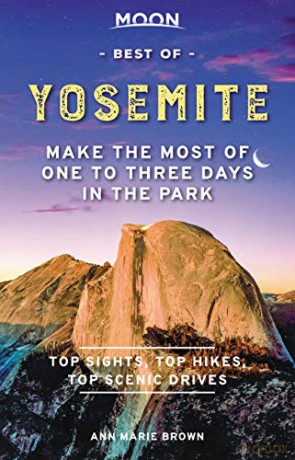Moon Best of Yosemite (First Edition): Make the Most of One to Three Days in the Park (Travel Guide) - Ann Brown [KSIĄŻKA]