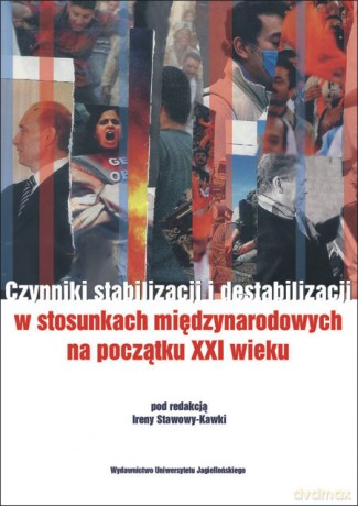 Czynniki stabilizacji i destabilizacji w stosunkach międzynarodowych. Księga pamiątkowa poświęcona Profesorowi Lubomirowi Zyblikiewiczowi [KSIĄŻKA]