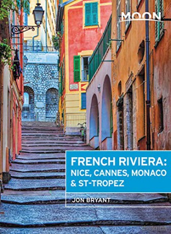 Moon French Riviera (First Edition): Nice, Cannes, Saint-Tropez, and the Hidden Towns in Between (Travel Guide) - Jon Bryant [KSIĄŻKA]
