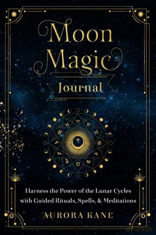 Moon Magic Journal: Harness the Power of the Lunar Cycles with Guided Rituals, Spells, and Meditations (8) (Mystical Handbook) - Aurora Kane [KSIĄŻKA]