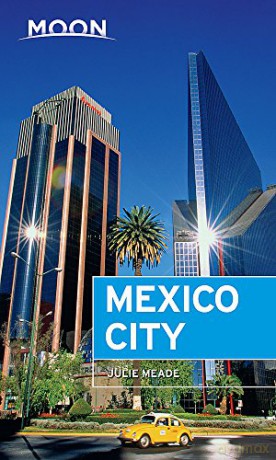 Moon Mexico City (Seventh Edition) (Travel Guide) - Julie Meade [KSIĄŻKA]