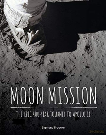 Moon Mission: The Epic 400-Year Journey to Apollo 11 - Sigmund Brouwer [KSIĄŻKA]