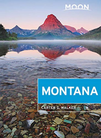 Moon Montana (First Edition): Scenic Drives, Outdoor Adventures, Wildlife Viewing (Travel Guide) - Carter Walker [KSIĄŻKA]