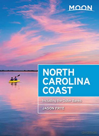 Moon North Carolina Coast (Third Edition): Including the Outer Banks (Travel Guide) - Jason Frye [KSIĄŻKA]