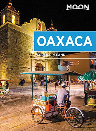 Moon Oaxaca (First Edition) (Travel Guide) - Cody Copeland [KSIĄŻKA]