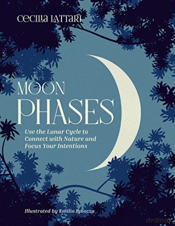 Moon Phases: Use the Lunar Cycle to Connect with Nature and Focus Your Intentions - Cecilia Lattari [KSIĄŻKA]