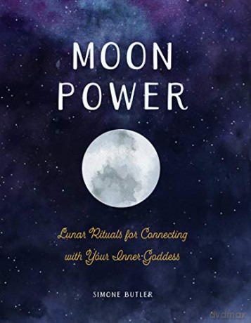 Moon Power: Lunar Rituals for Connecting with Your Inner Goddess - Simone Butler [KSIĄŻKA]