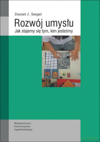 Rozwój umysłu. Jak stajemy się tym, kim jesteśmy [KSIĄŻKA]