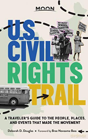 Moon U.S. Civil Rights Trail (First Edition): A Traveler's Guide to the People, Places, and Events that Made the Movement (Travel Guide) - Deborah D. Douglas [KSIĄŻKA]