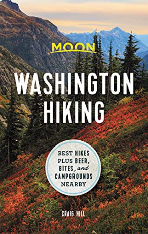 Moon Washington Hiking (First Edition): Best Hikes plus Beer, Bites, and Campgrounds Nearby (Moon Hiking) - Craig Hill [KSIĄŻKA]