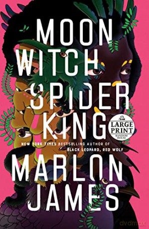 Moon Witch, Spider King: Marlon James (Dark Star Trilogy) - Marlon James [KSIĄŻKA]