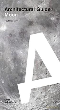 Moon: Architectural Guide - Paul Meuser [KSIĄŻKA]