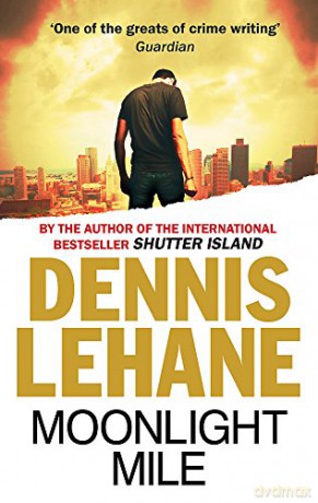 Moonlight Mile: 6 (Patrick Kenzie and Angela Gennaro) - Dennis Lehane [KSIĄŻKA]