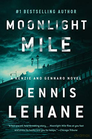 Moonlight Mile: A Kenzie and Gennaro Novel: 6 (Patrick Kenzie and Angela Gennaro) - Dennis Lehane [KSIĄŻKA]