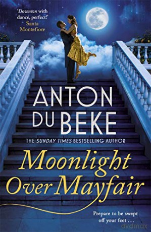 Moonlight Over Mayfair: Shortlisted for the Historical Romantic Novel Award - Anton Du Beke [KSIĄŻKA]