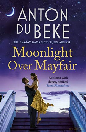 Moonlight Over Mayfair: Shortlisted for the Historical Romantic Novel Award (The Buckingham Hotel) - Anton Du Beke [KSIĄŻKA]
