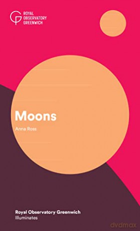 Moons: 7 (Royal Observatory Greenwich Illuminates) - Anna Gammon-Ross [KSIĄŻKA]
