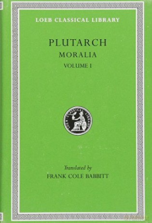 Moralia, Volume I: The Education of Children. How the Young Man Should Study Poetry. On Listening to Lectures. How to Tell a Flatterer from a Friend. ... in Virtue (Loeb Classical Library 197) - Plutarch [KSIĄŻKA]