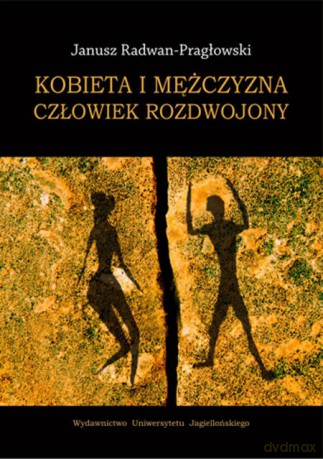 Kobieta i mężczyzna. Człowiek rozdwojony [KSIĄŻKA]