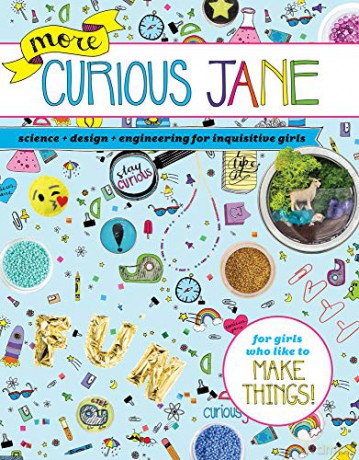 More Curious Jane: Science + Design + Engineering for Inquisitive Girls - Curious Jane [KSIĄŻKA]