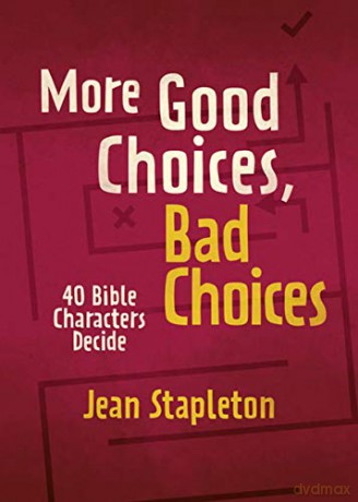 More Good Choices, Bad Choices: Bible Characters Decide - Jean Stapleton [KSIĄŻKA]