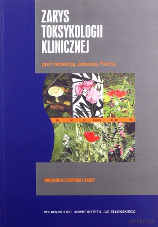 Zarys toksykologii klinicznej. Podręcznik dla studentów i lekarzy [KSIĄŻKA]