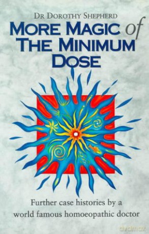 More Magic Of The Minimum Dose: Further case histories by a world famous homoeopathic doctor - Dr Dorothy Shepherd [KSIĄŻKA]