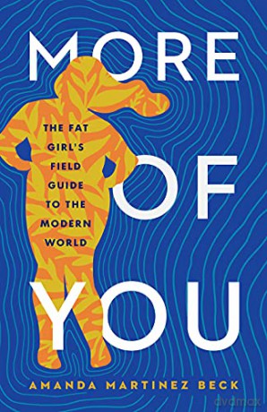 More of You: The Fat Girl's Field Guide to the Modern World - Amanda Martinez [KSIĄŻKA]