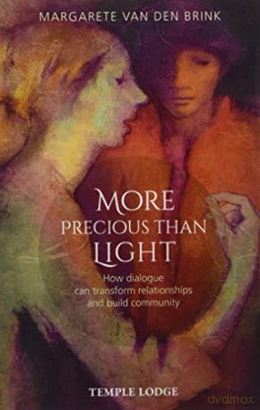 More Precious than Light: How dialogue can transform relationships and build community - Margarete van den Brink [KSIĄŻKA]