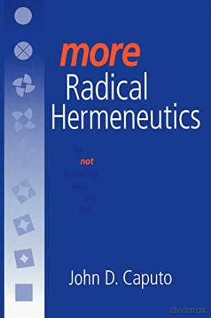 More Radical Hermeneutics: On Not Knowing Who We Are (Studies in Continental Thought) - John D. Caputo [KSIĄŻKA]