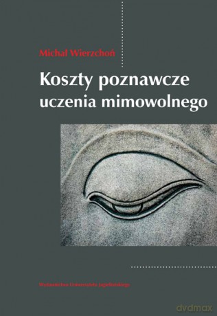 Koszty poznawcze uczenia mimowolnego [KSIĄŻKA]