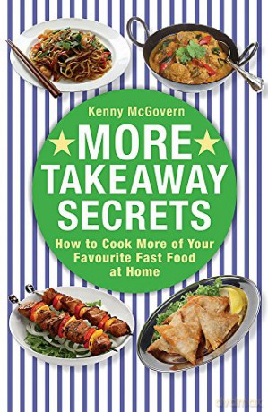 More Takeaway Secrets: How to Cook More of your Favourite Fast Food at Home (The Takeaway Secret) - Kenny McGovern [KSIĄŻKA]