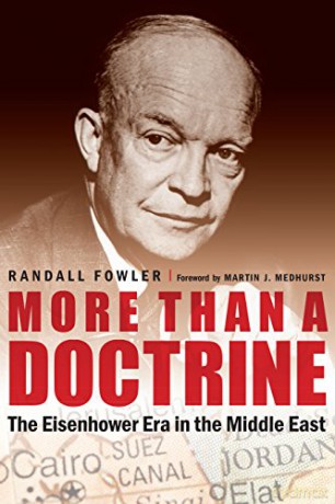 More Than a Doctrine: The Eisenhower Era in the Middle East - Randall Fowler [KSIĄŻKA]